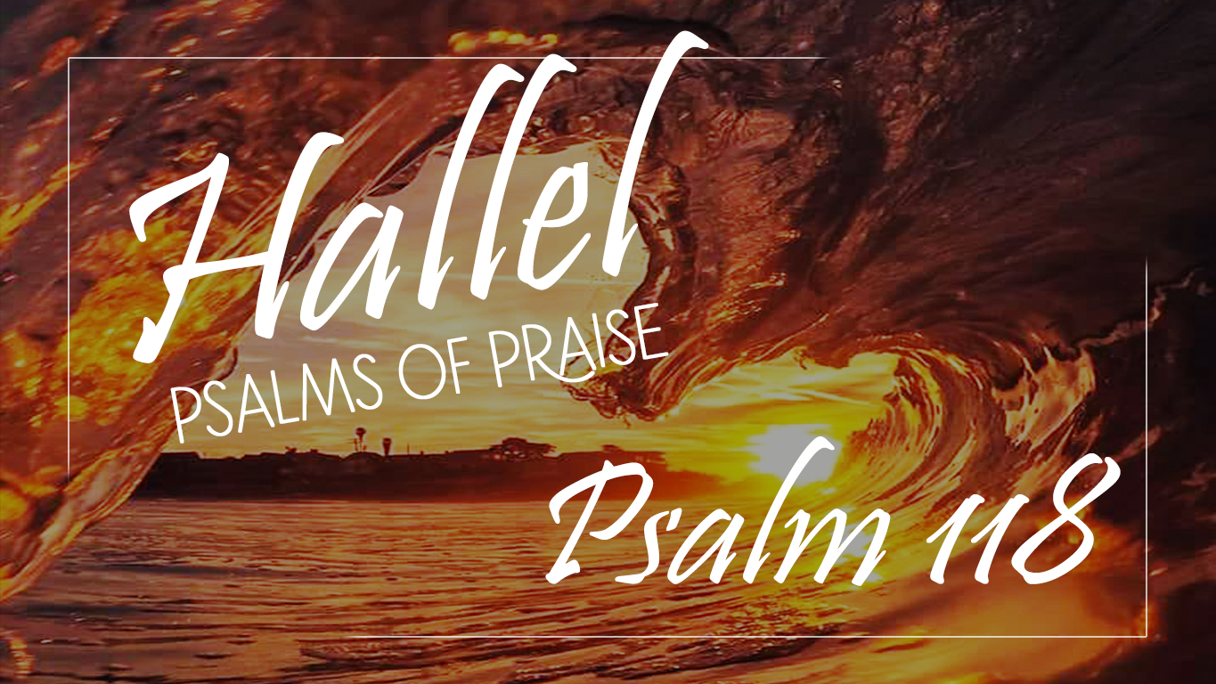 Hallel - Psalms of Praise - Psalm 118 - Coulee Rock Church